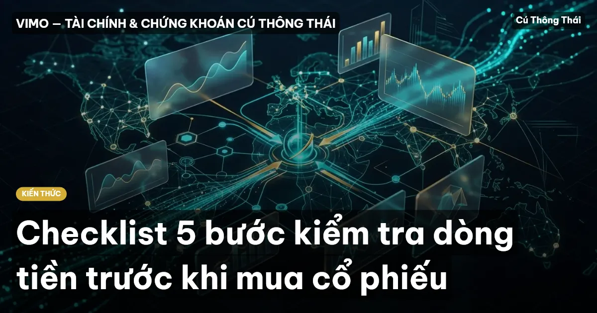 Checklist 5 bước kiểm tra dòng tiền trước khi mua cổ phiếu
