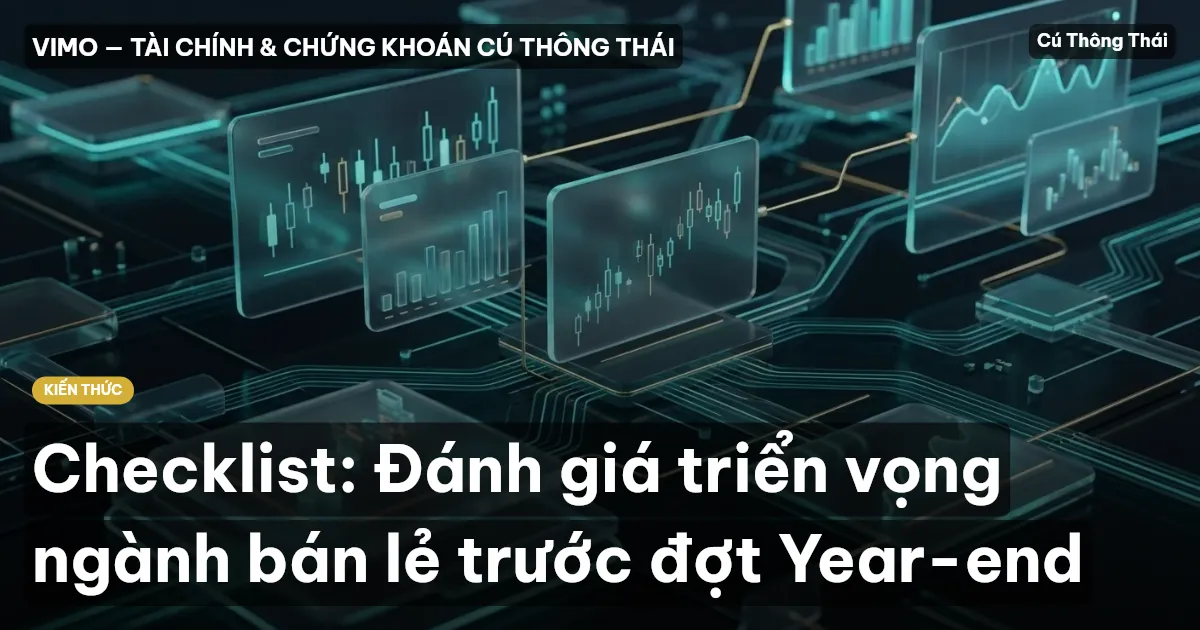 Checklist: Đánh giá triển vọng ngành bán lẻ trước đợt Year-end