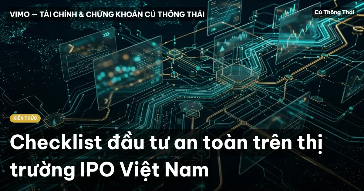 Checklist đầu tư an toàn trên thị trường IPO Việt Nam