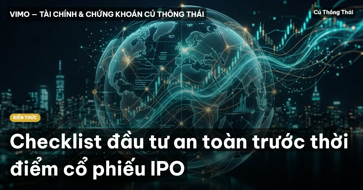 Checklist đầu tư an toàn trước thời điểm cổ phiếu IPO