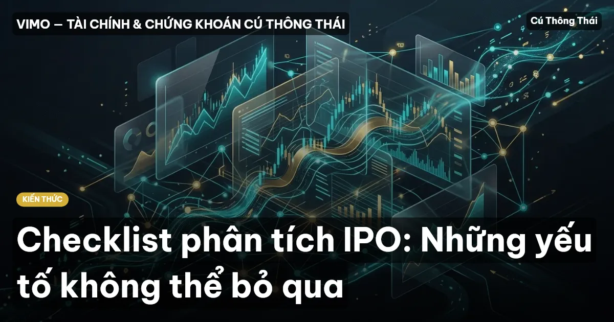 Checklist phân tích IPO: Những yếu tố không thể bỏ qua