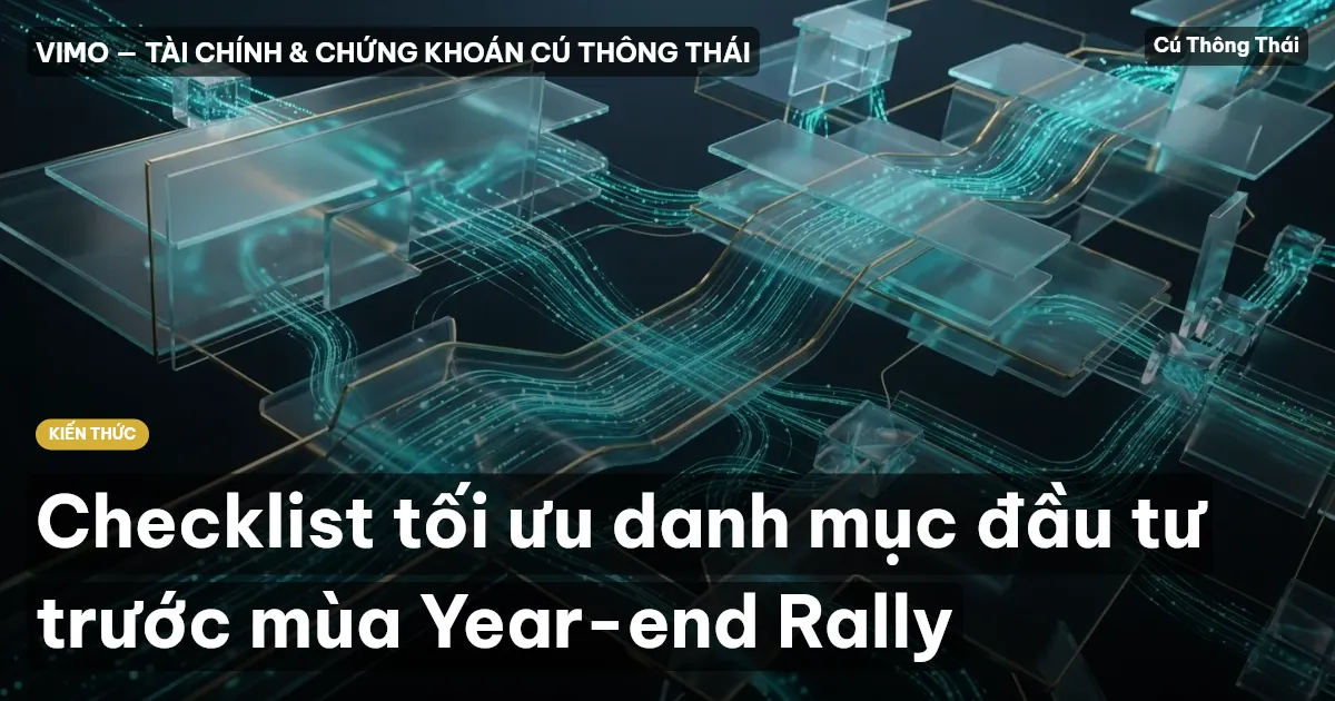 Checklist tối ưu danh mục đầu tư trước mùa Year-end Rally