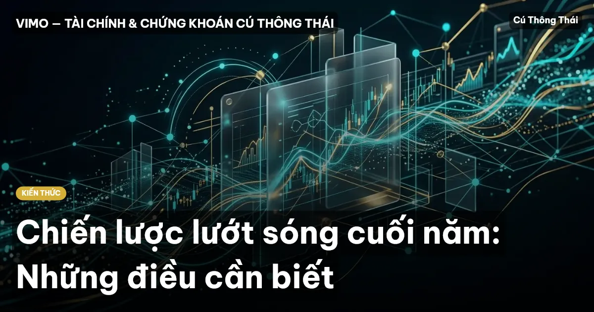 Chiến lược lướt sóng cuối năm: Những điều cần biết