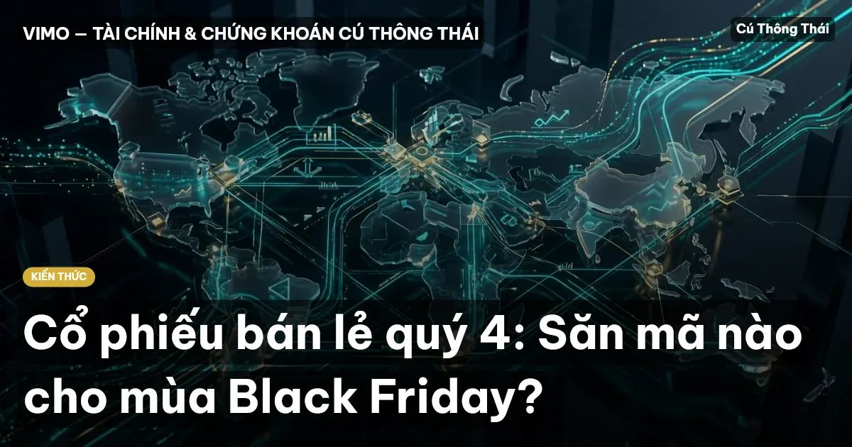 Cổ phiếu bán lẻ quý 4: Săn mã nào cho mùa Black Friday?