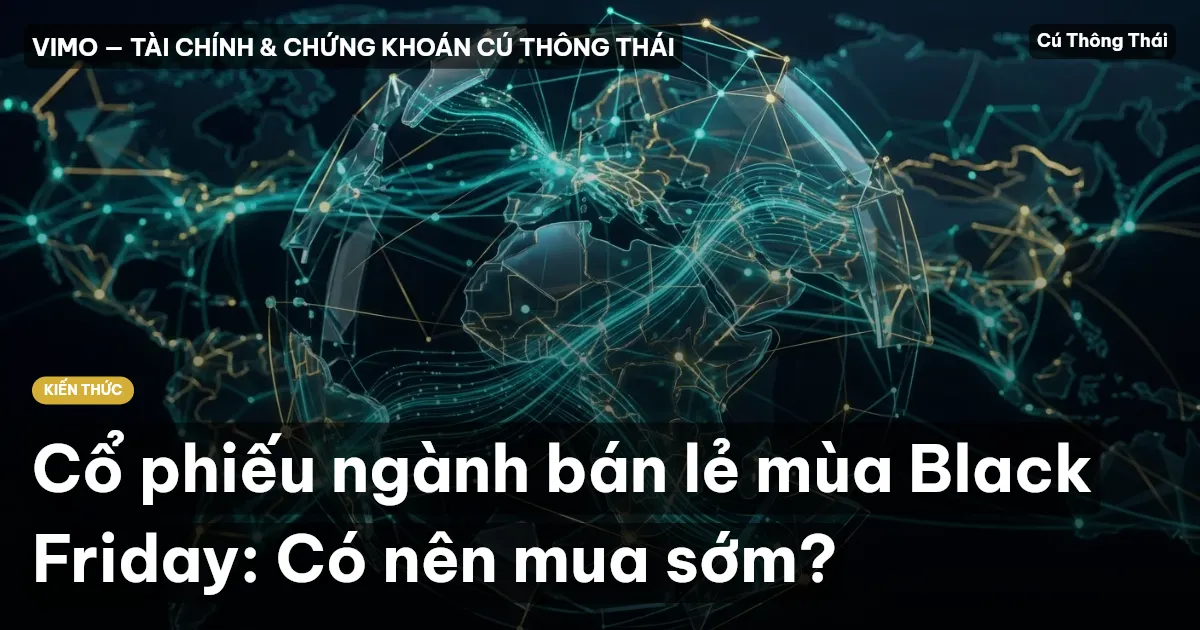 Cổ phiếu ngành bán lẻ mùa Black Friday: Có nên mua sớm?