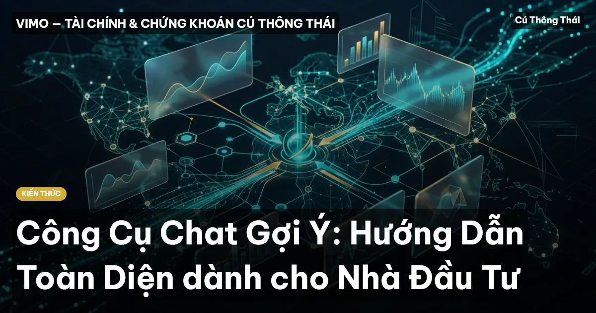 Công Cụ Chat Gợi Ý: Hướng Dẫn Toàn Diện dành cho Nhà Đầu Tư