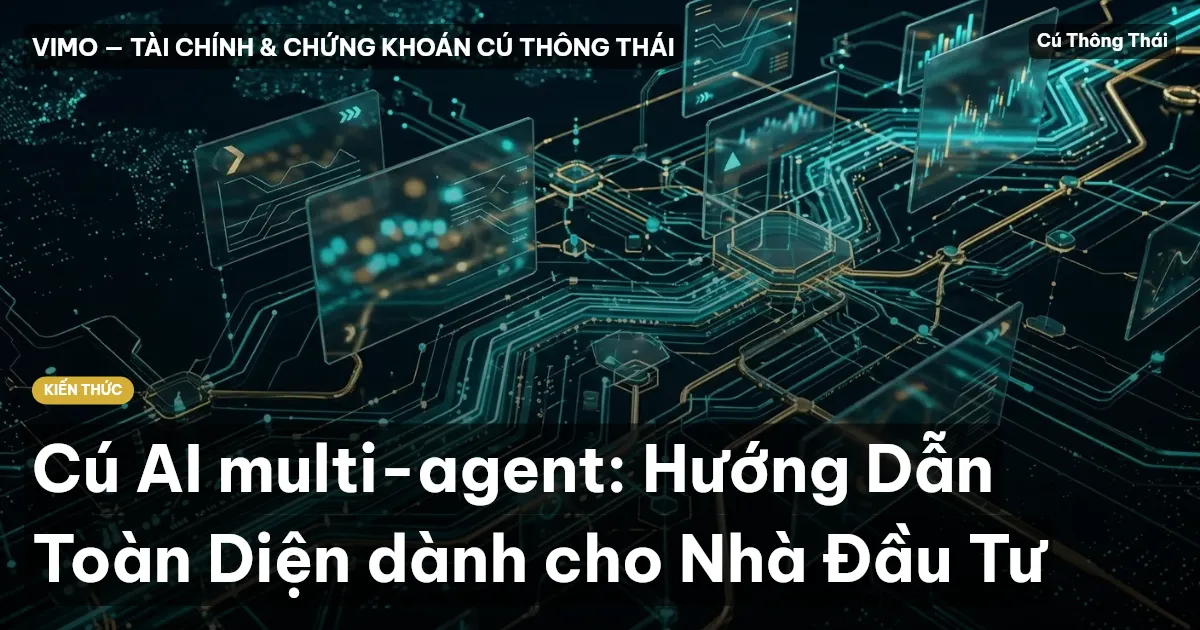 Cú AI multi-agent: Hướng Dẫn Toàn Diện dành cho Nhà Đầu Tư