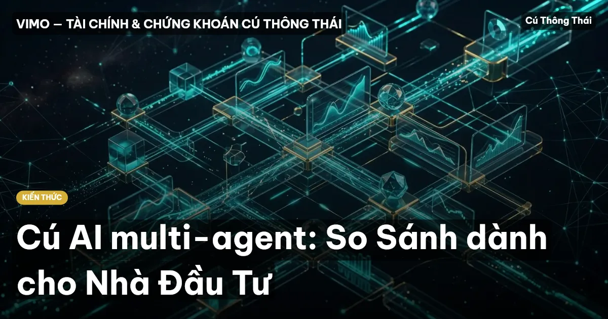 Cú AI multi-agent: So Sánh dành cho Nhà Đầu Tư