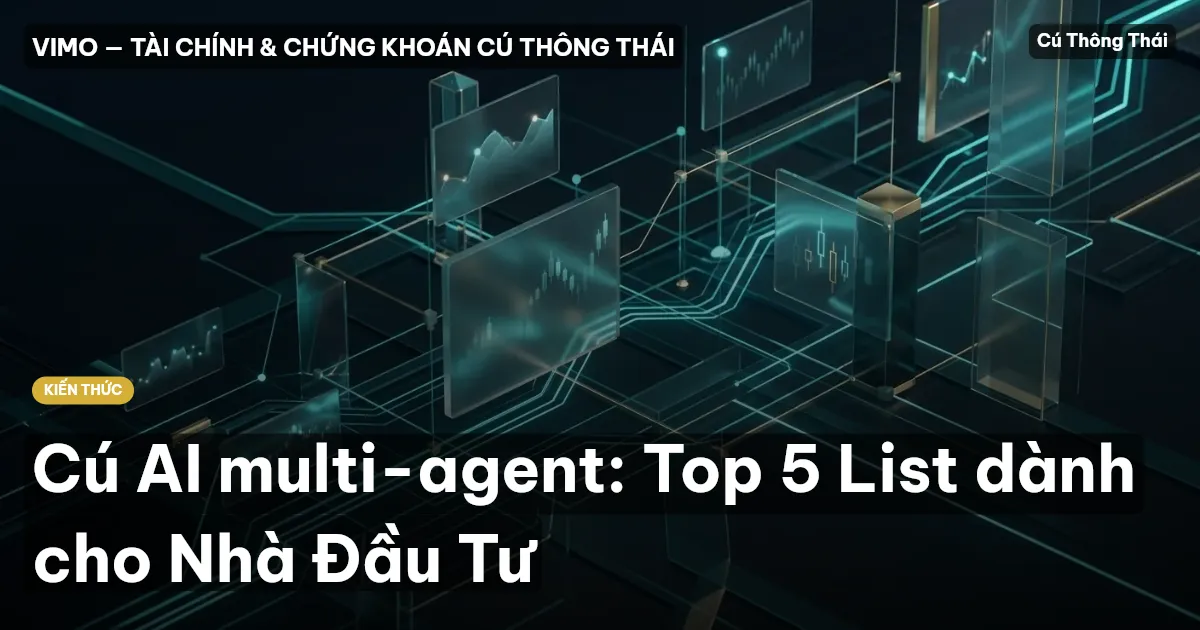 Cú AI multi-agent: Top 5 List dành cho Nhà Đầu Tư
