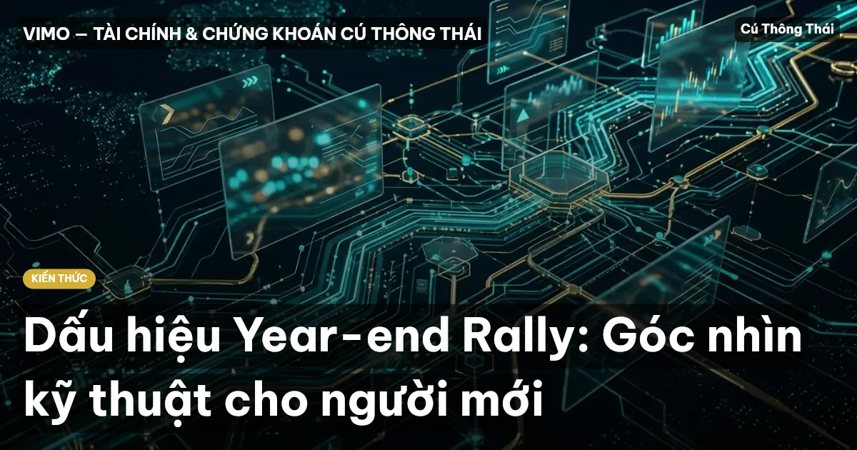 Dấu hiệu Year-end Rally: Góc nhìn kỹ thuật cho người mới