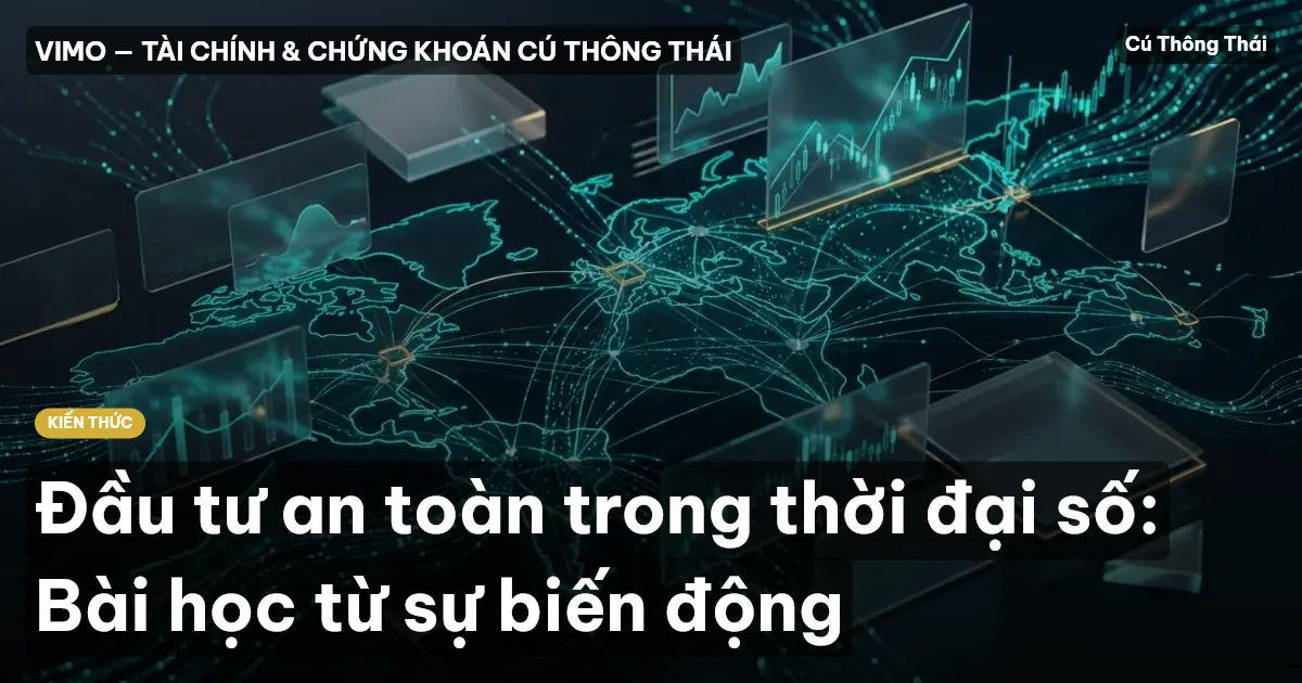 Đầu tư an toàn trong thời đại số: Bài học từ sự biến động