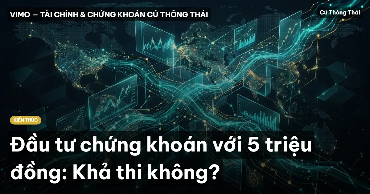 Đầu tư chứng khoán với 5 triệu đồng: Khả thi không?