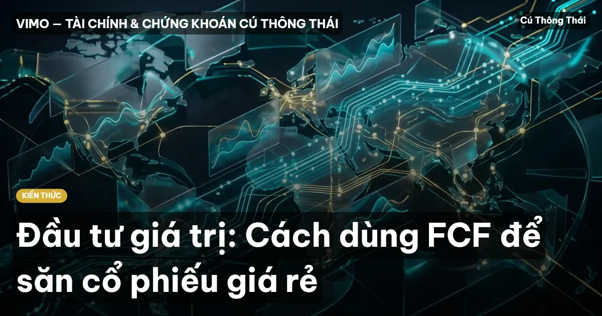 Đầu tư giá trị: Cách dùng FCF để săn cổ phiếu giá rẻ
