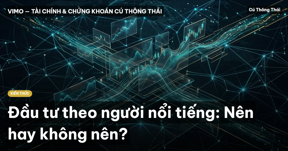 Đầu tư theo người nổi tiếng: Nên hay không nên?