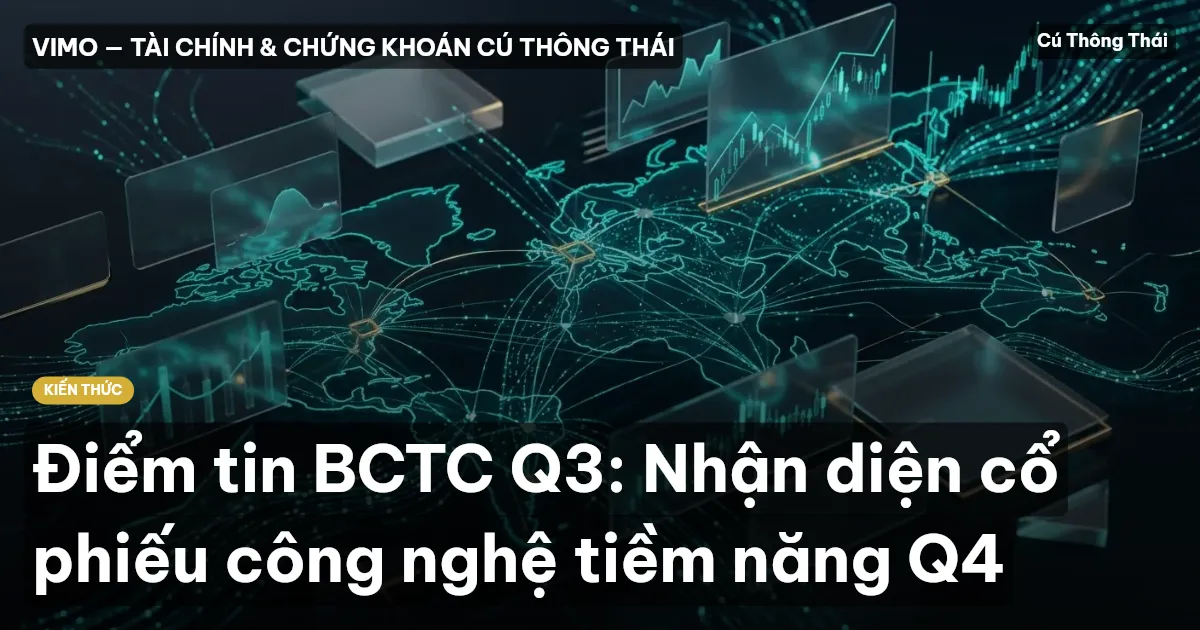 Điểm tin BCTC Q3: Nhận diện cổ phiếu công nghệ tiềm năng Q4