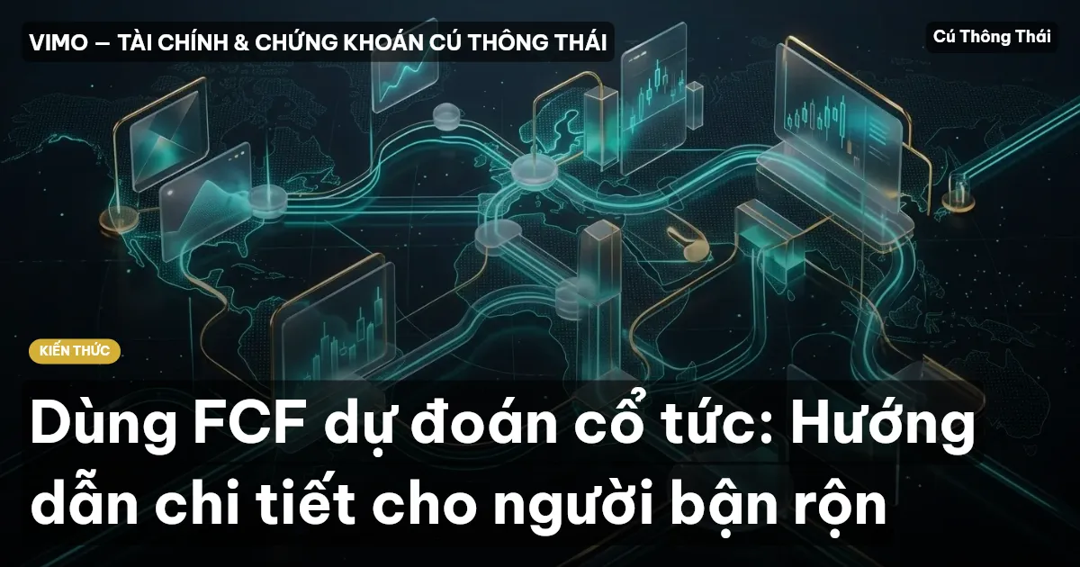 Dùng FCF dự đoán cổ tức: Hướng dẫn chi tiết cho người bận rộn