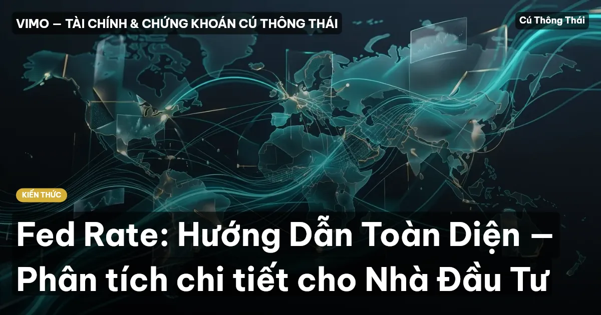 Fed Rate: Hướng Dẫn Toàn Diện — Phân tích chi tiết cho Nhà Đầu Tư