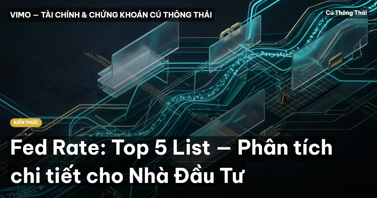 Fed Rate: Top 5 List — Phân tích chi tiết cho Nhà Đầu Tư