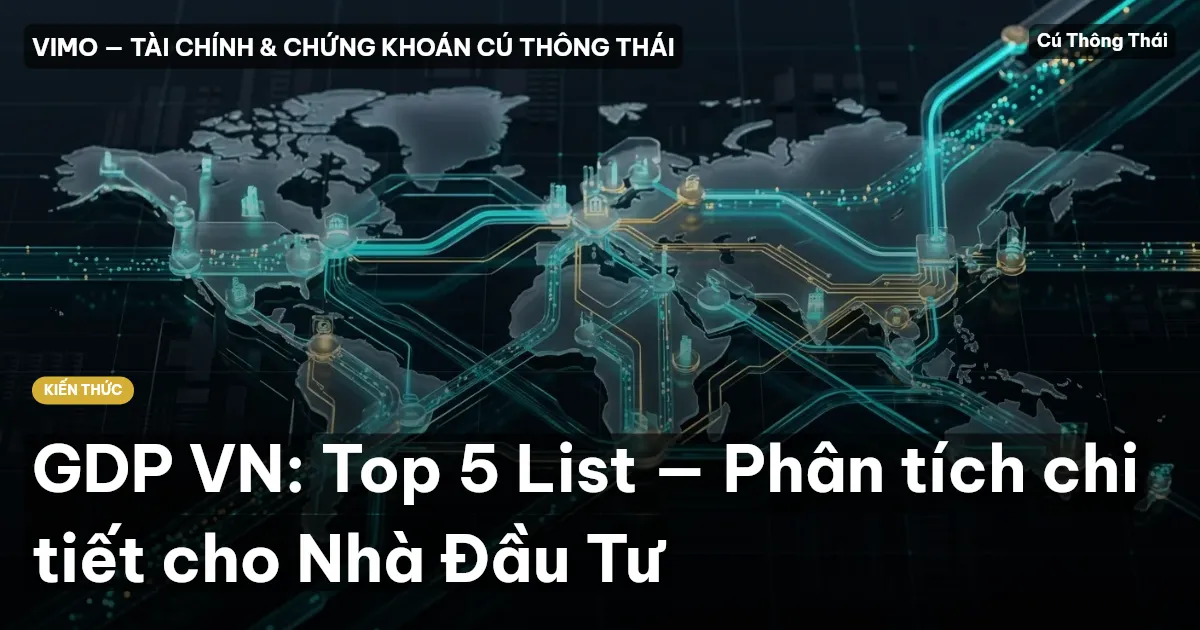 GDP VN: Top 5 List — Phân tích chi tiết cho Nhà Đầu Tư