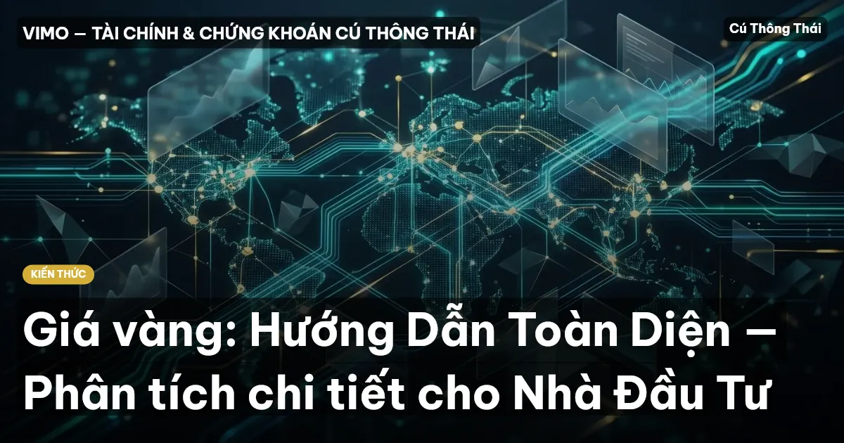Giá vàng: Hướng Dẫn Toàn Diện — Phân tích chi tiết cho Nhà Đầu Tư
