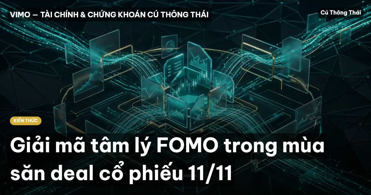 Giải mã tâm lý FOMO trong mùa săn deal cổ phiếu 11/11
