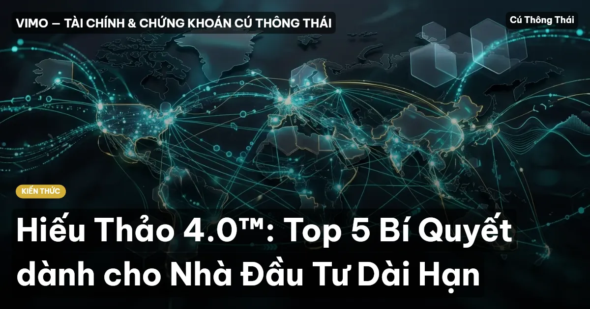 Hiếu Thảo 4.0™: Top 5 Bí Quyết dành cho Nhà Đầu Tư Dài Hạn