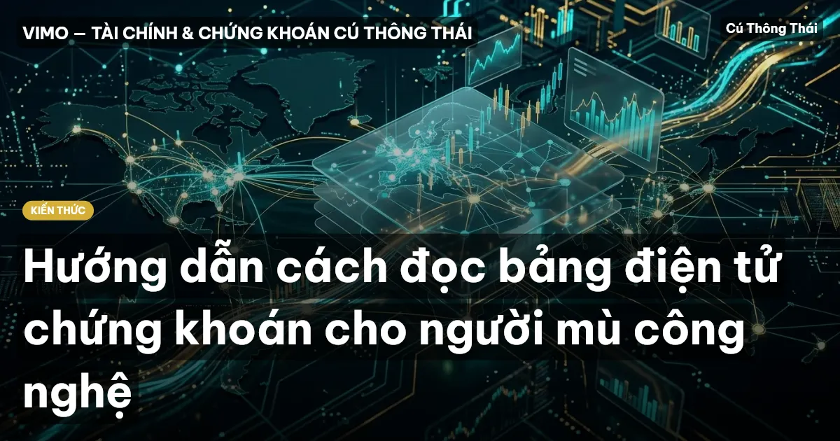 Hướng dẫn cách đọc bảng điện tử chứng khoán cho người mù công nghệ