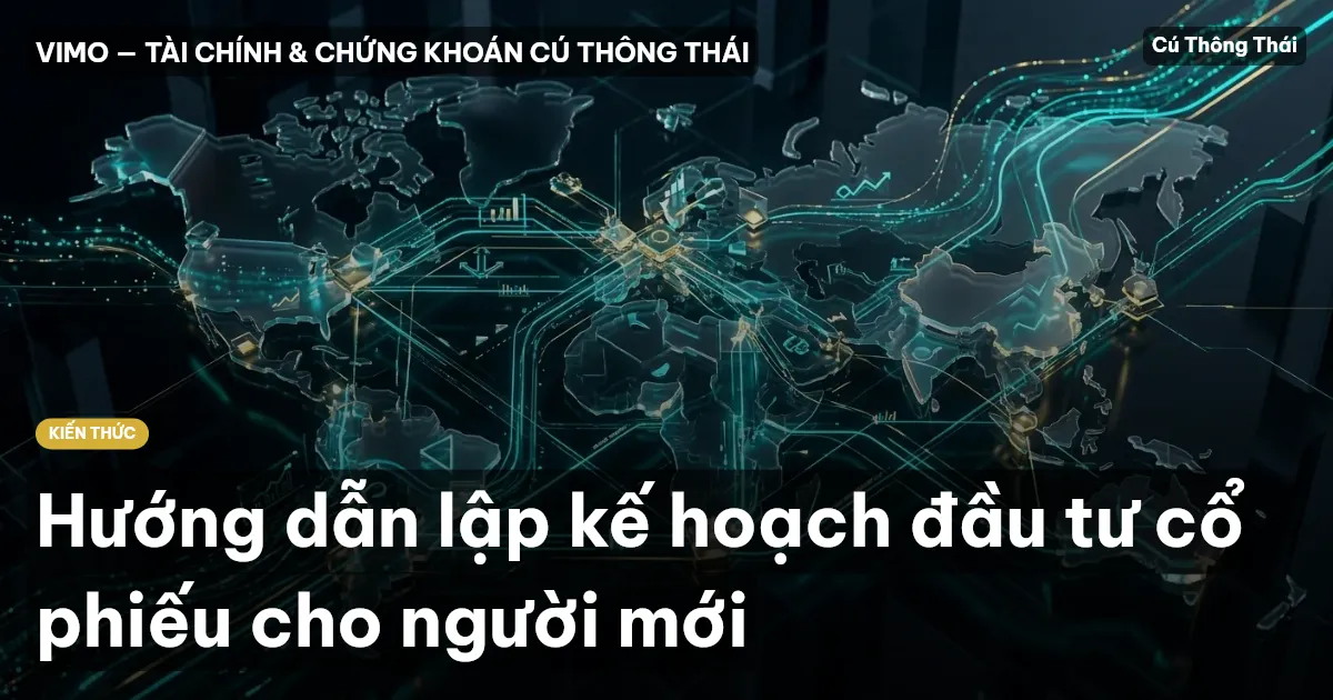 Hướng dẫn lập kế hoạch đầu tư cổ phiếu cho người mới
