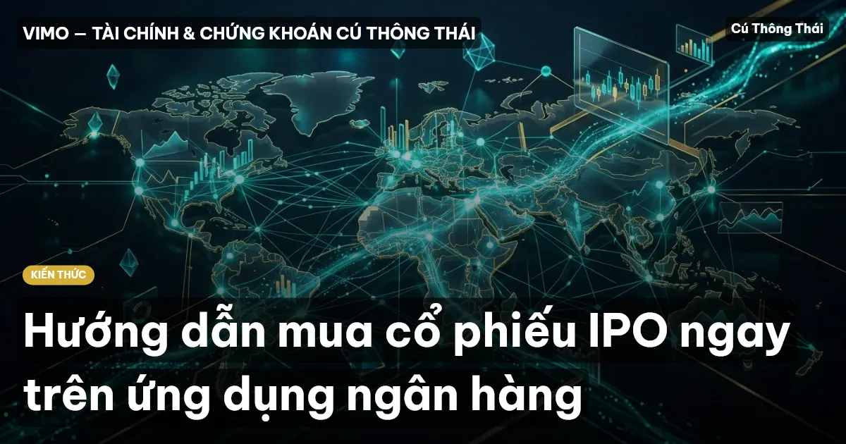 Hướng dẫn mua cổ phiếu IPO ngay trên ứng dụng ngân hàng