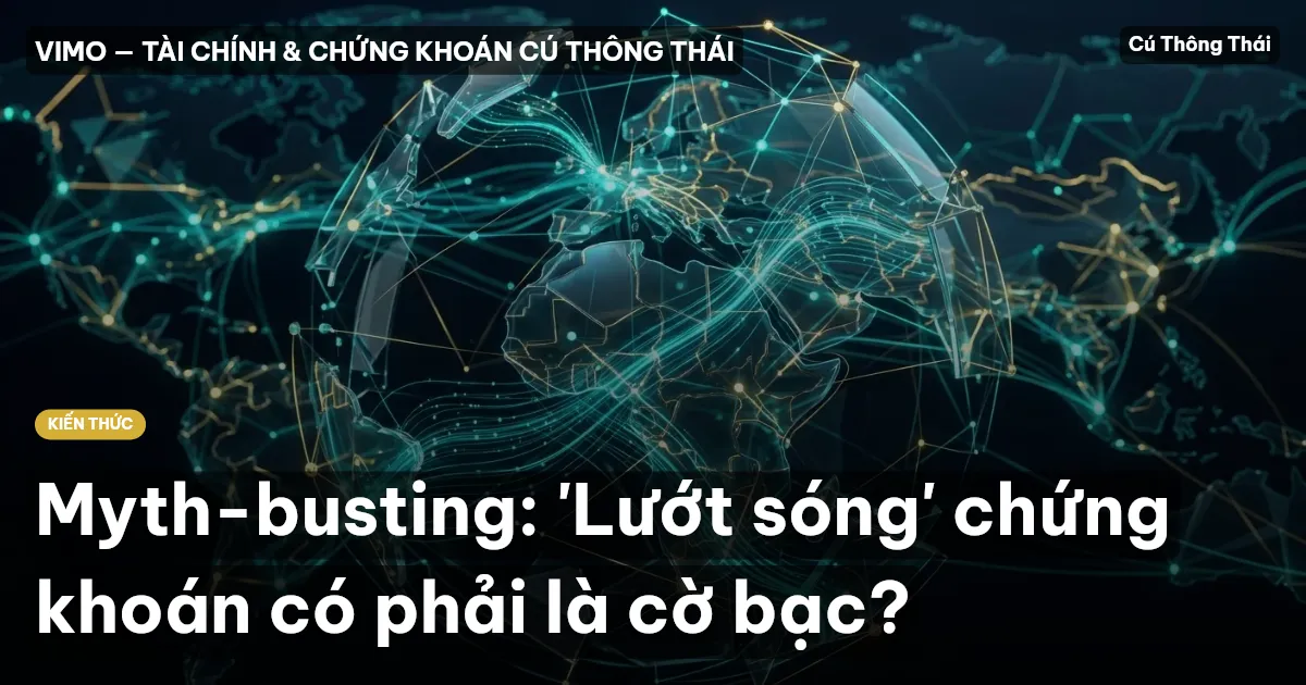 Myth-busting: 'Lướt sóng' chứng khoán có phải là cờ bạc?