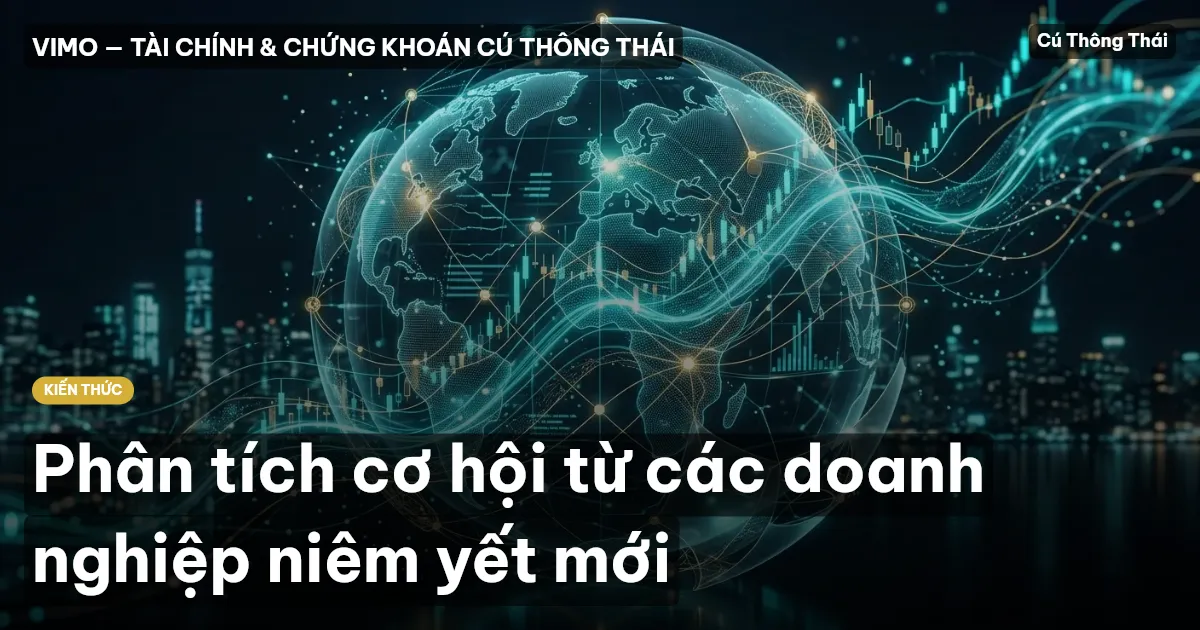 Phân tích cơ hội từ các doanh nghiệp niêm yết mới