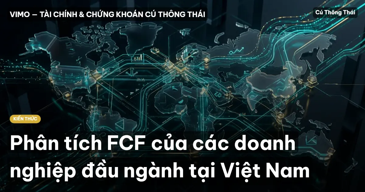 Phân tích FCF của các doanh nghiệp đầu ngành tại Việt Nam