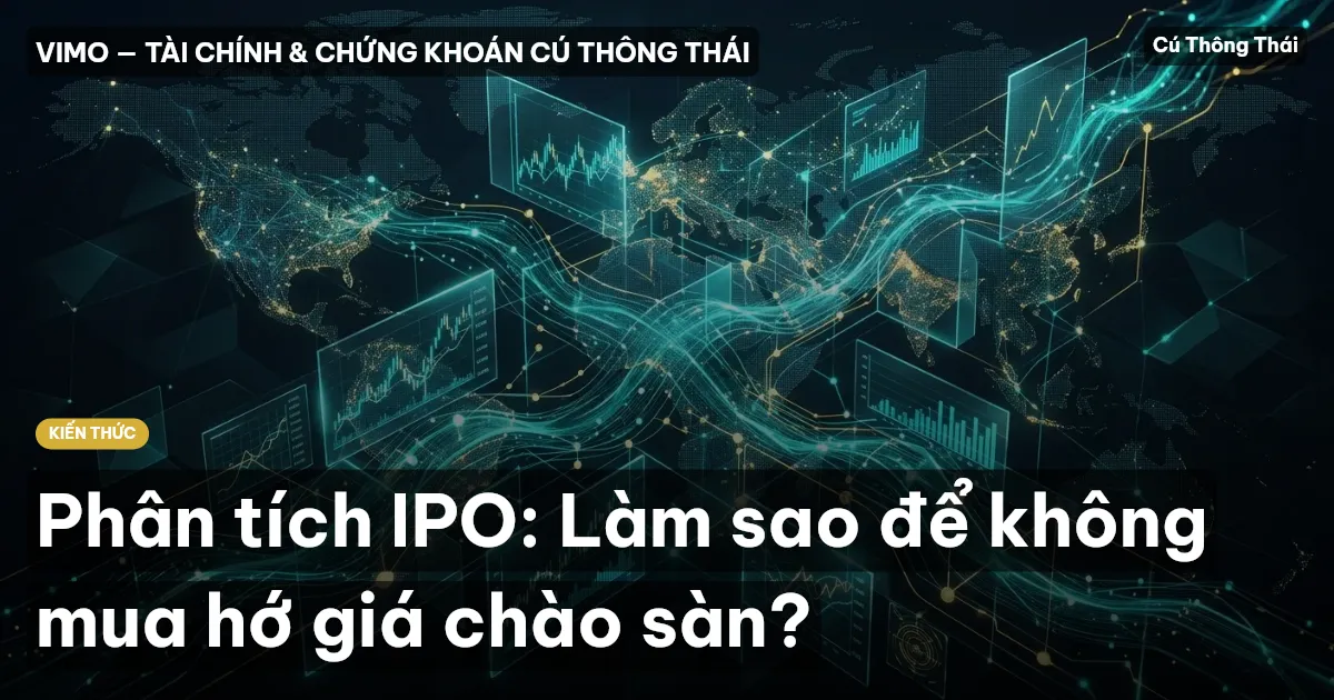Phân tích IPO: Làm sao để không mua hớ giá chào sàn?