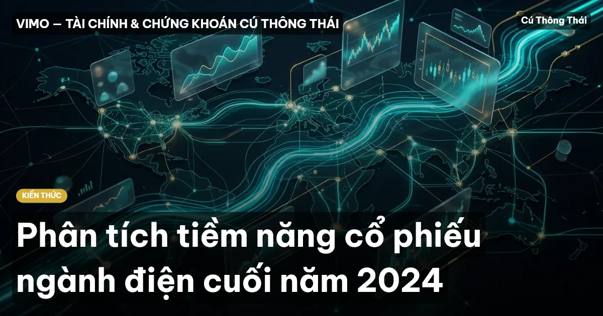 Phân tích tiềm năng cổ phiếu ngành điện cuối năm 2024