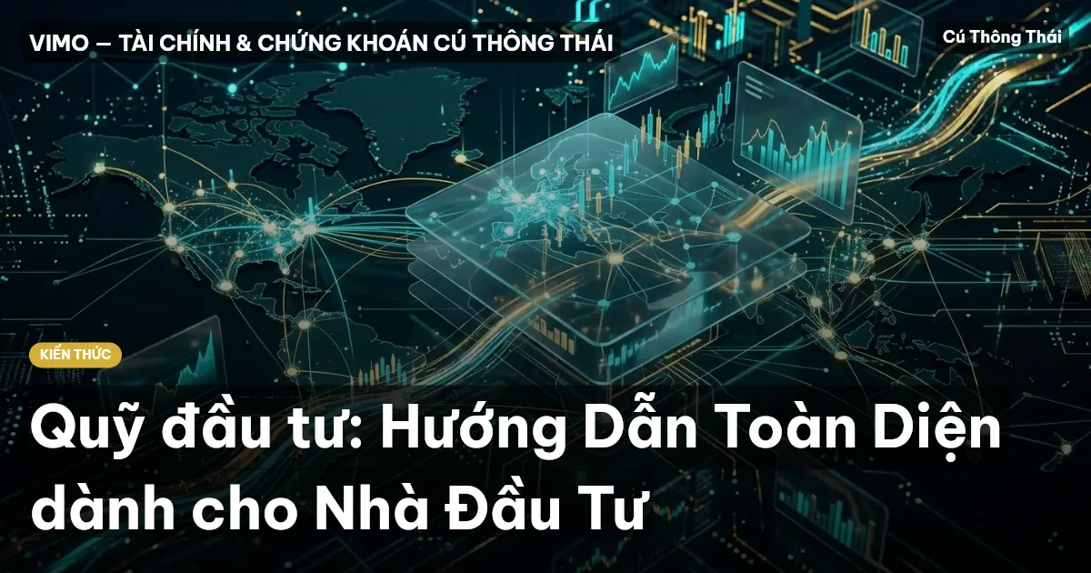 Quỹ đầu tư: Hướng Dẫn Toàn Diện dành cho Nhà Đầu Tư