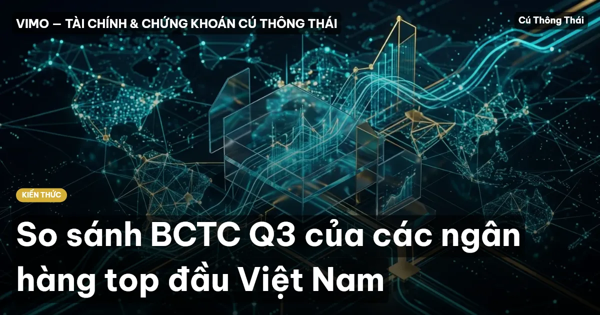 So sánh BCTC Q3 của các ngân hàng top đầu Việt Nam