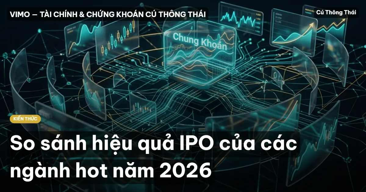 So sánh hiệu quả IPO của các ngành hot năm 2026