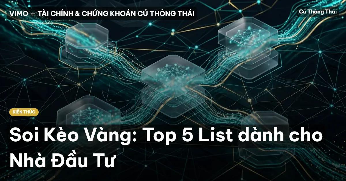 Soi Kèo Vàng: Top 5 List dành cho Nhà Đầu Tư