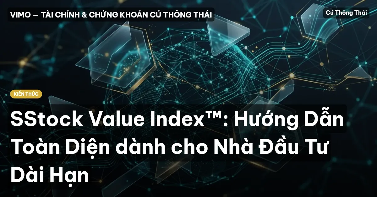 SStock Value Index™: Hướng Dẫn Toàn Diện dành cho Nhà Đầu Tư Dài Hạn