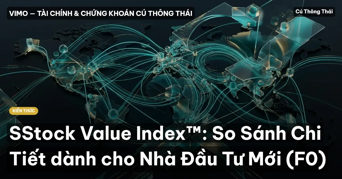 SStock Value Index™: So Sánh Chi Tiết dành cho Nhà Đầu Tư Mới (F0)
