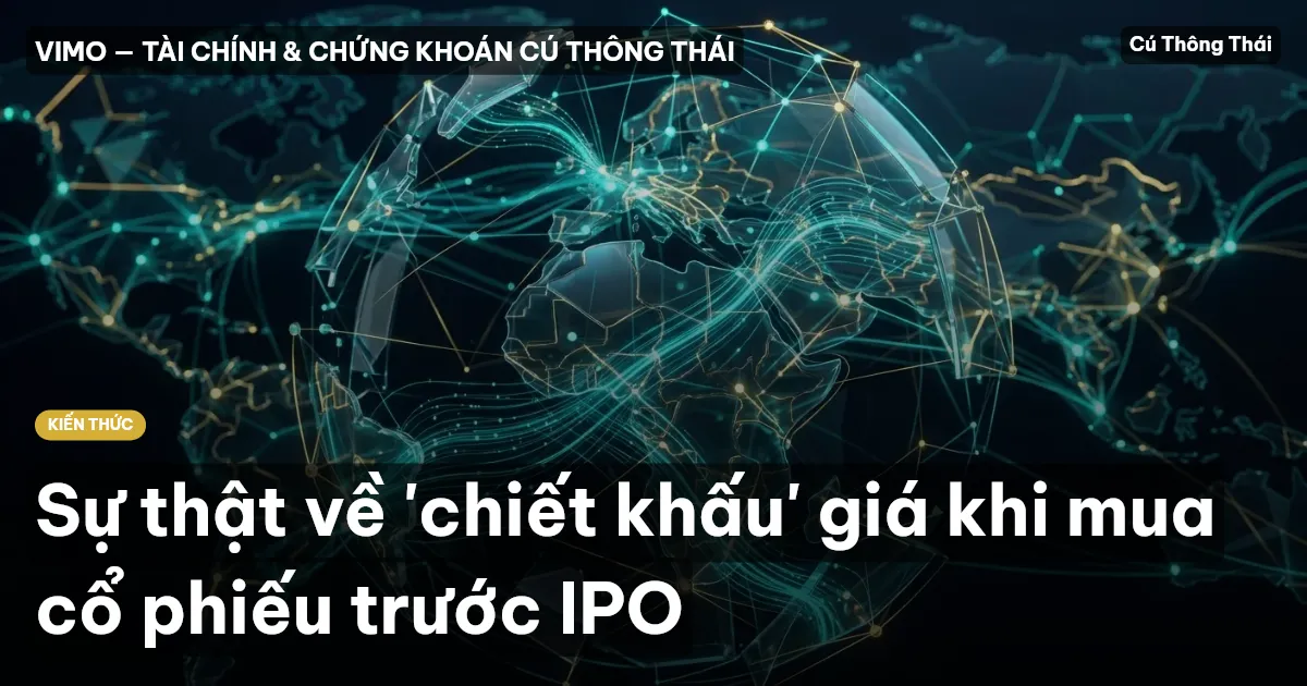 Sự thật về 'chiết khấu' giá khi mua cổ phiếu trước IPO