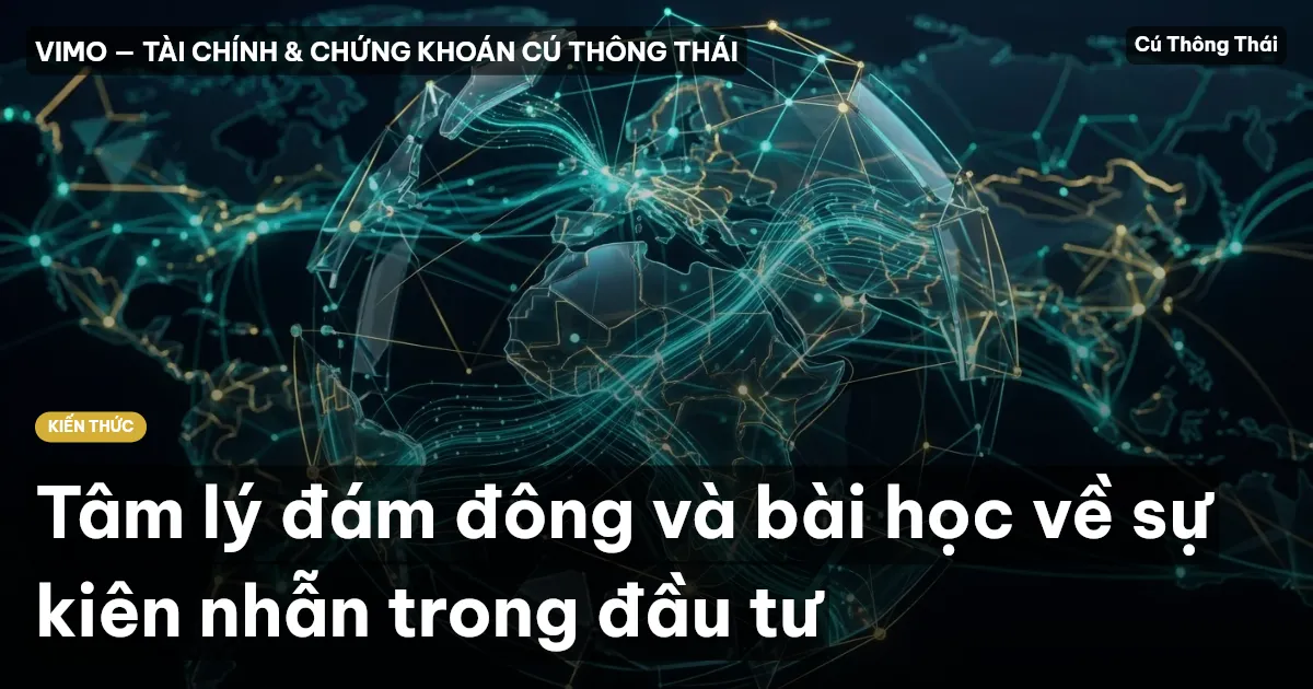 Tâm lý đám đông và bài học về sự kiên nhẫn trong đầu tư