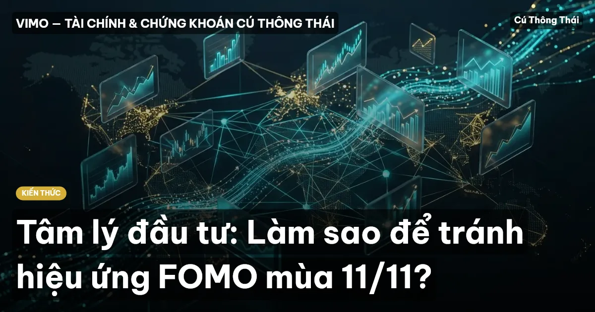 Tâm lý đầu tư: Làm sao để tránh hiệu ứng FOMO mùa 11/11?