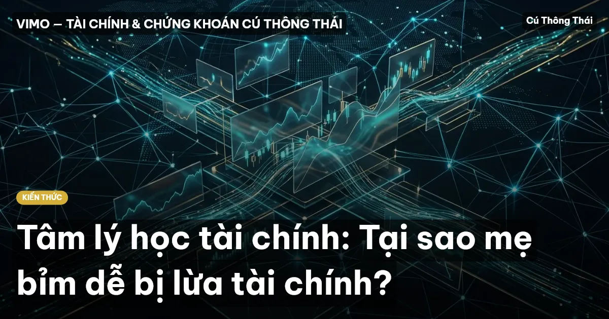 Tâm lý học tài chính: Tại sao mẹ bỉm dễ bị lừa tài chính?