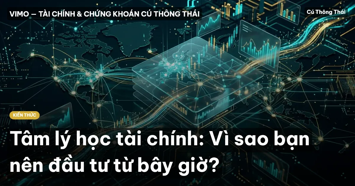 Tâm lý học tài chính: Vì sao bạn nên đầu tư từ bây giờ?