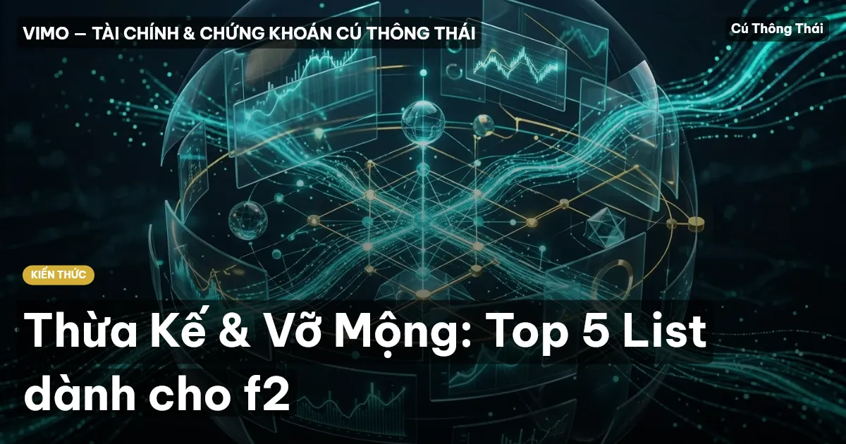Thừa Kế & Vỡ Mộng: Top 5 List dành cho f2