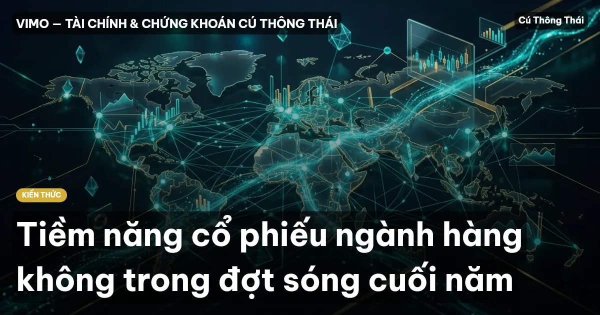 Tiềm năng cổ phiếu ngành hàng không trong đợt sóng cuối năm
