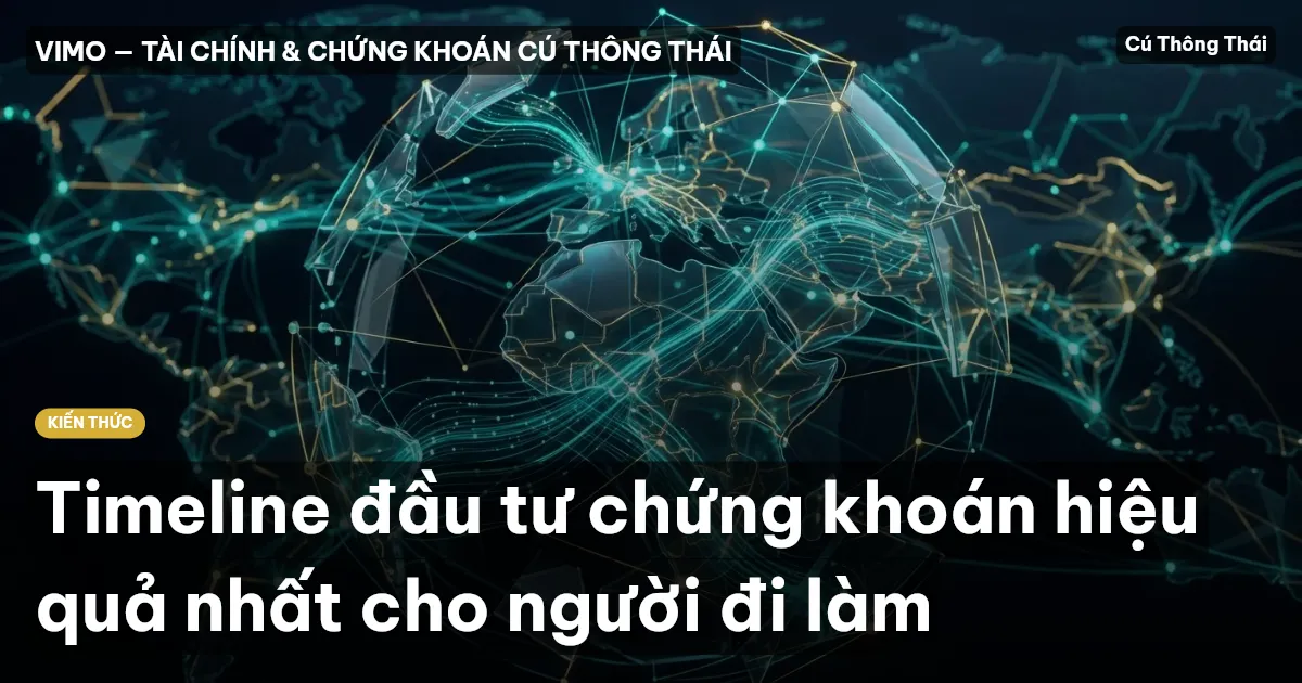 Timeline đầu tư chứng khoán hiệu quả nhất cho người đi làm