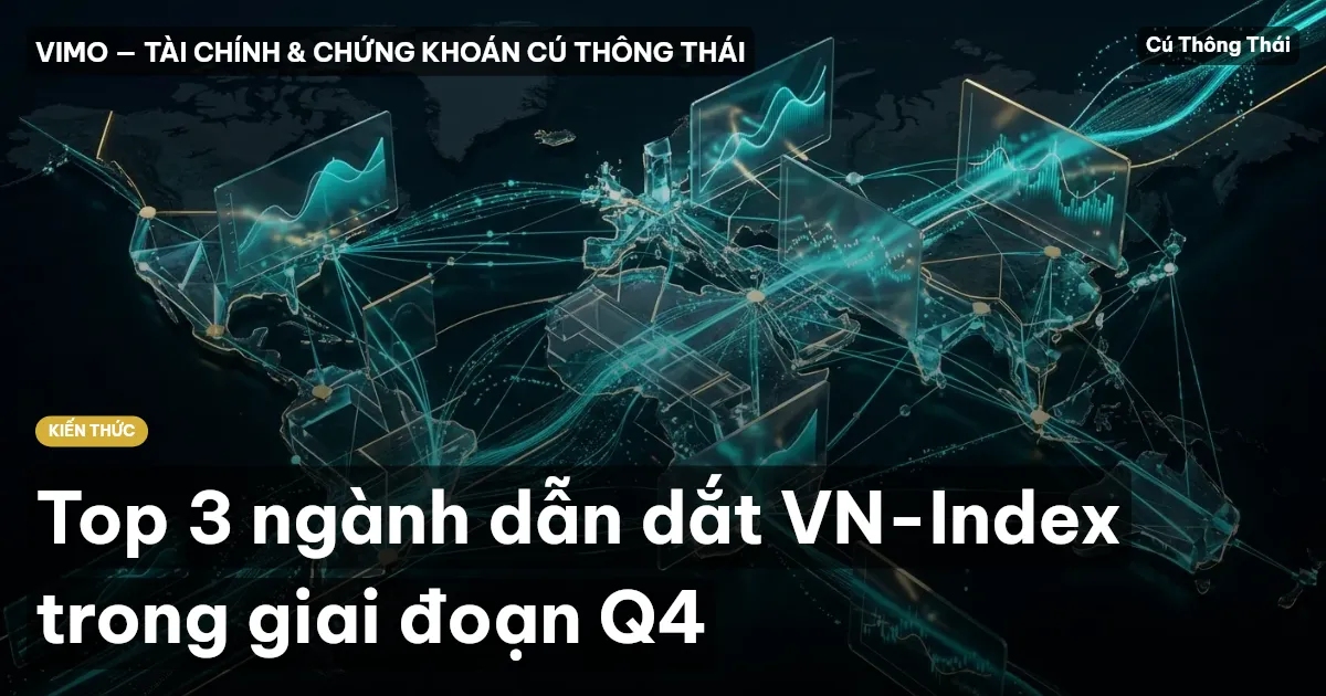 Top 3 ngành dẫn dắt VN-Index trong giai đoạn Q4