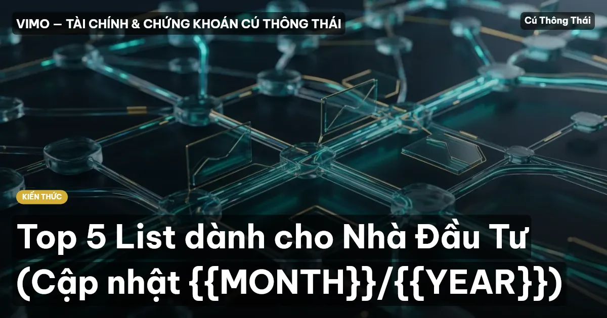 Top 5 List dành cho Nhà Đầu Tư (Cập nhật {{MONTH}}/{{YEAR}})